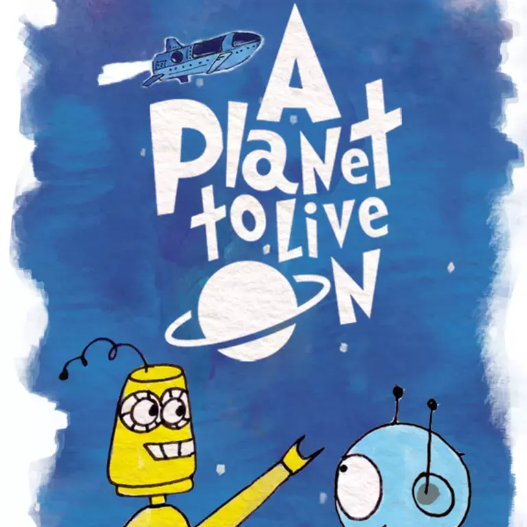 A PLANET TO LIVE ON